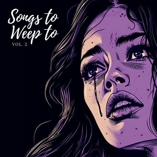 Songs To Weep To Vol. 2